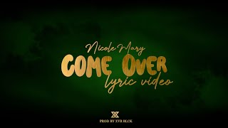 Nicole Mary - Come Over Lyric Video
