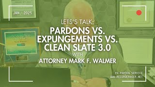 Record Eraser | Let's Talk: Pennsylvania Pardons VS. Expungements VS. Clean Slate 3.0