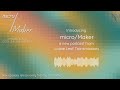 Introducing "micro/Maker," a new podcast by Loose Leaf Transmissions (trailer)