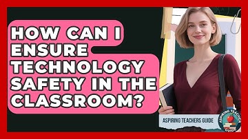 How Can I Ensure Technology Safety In The Classroom? - Aspiring Teacher Guide