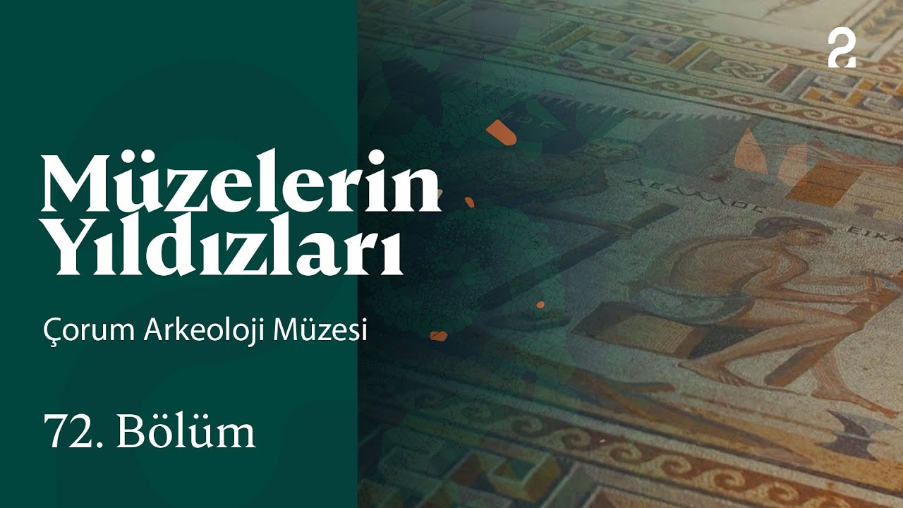 Çorum Arkeoloji Müzesi | Müzelerin Yıldızları | 72. Bölüm @trt2