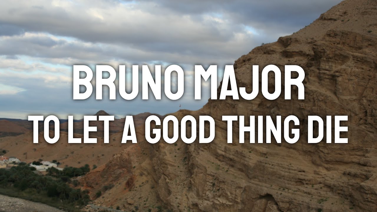 Bruno Major - To Let A Good Thing Die (Lyric Video)
