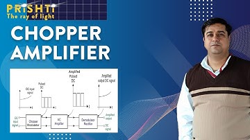 Chopper Amplifier I  By Harish Khyani Sir