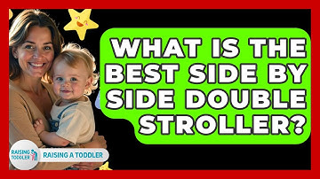 What Is The Best Side By Side Double Stroller? - Raising A Toddler