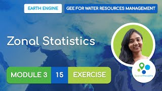 Module 3 - 15 Zonal Statistics (Exercise) - GEE for Water Resources Management