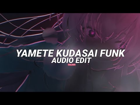 Yamete Kudasai Funk Domidok Edit Audio 