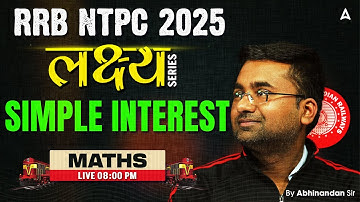 RRB NTPC Classes 2024-25 | RRB NTPC Maths Class | Maths Simple Interest | By Abhinandan Sir