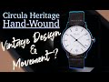 Circula Heritage Hand-Wound Review | Vintage Design &amp; Movement? | Take Time