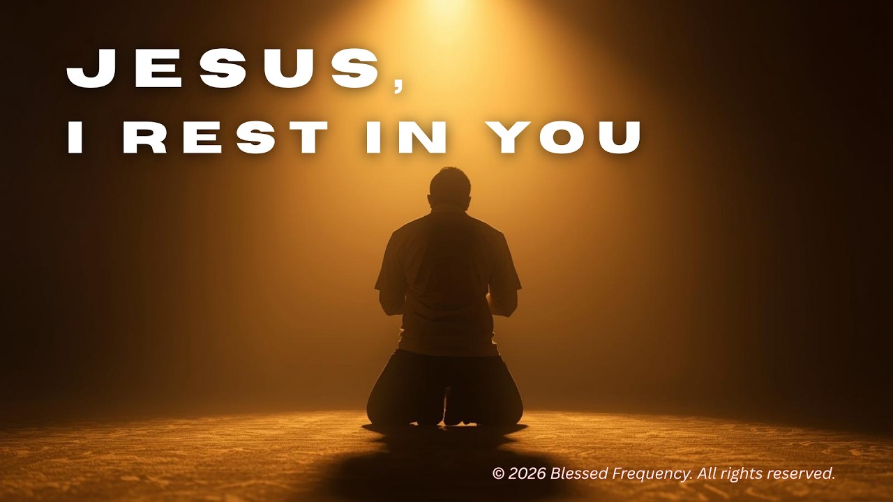 Jesus, I Rest in You (lyrics) | Soaking Worship for Peace & Strength