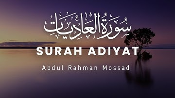 Surah Adiyat -  سورة العاديات Abdul Rahman Mossad   عبد الرحمن مسعد