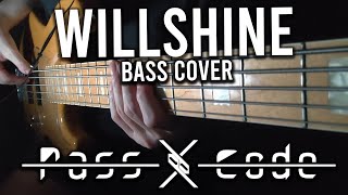 PassCode - WILLSHINE (Bass Cover)