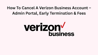 How To Cancel A Verizon Business Account – Admin Portal, Early Termination & Fees