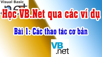 Bài 1 Làm quen với VB.Net qua ví dụ cơ bản | Học VB.Net qua ví dụ