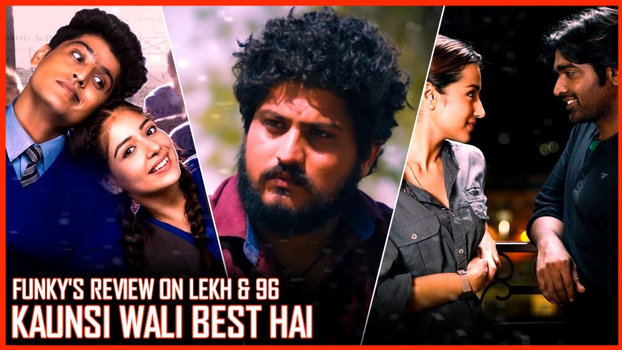 So I Watched Lekh And 96 Movie and…. | Funky's Review