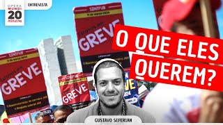 GREVE NAS FEDERAIS: POR QUE COBRAM O GOVERNO LULA? - GUSTAVO SEFERIAN - PROGRAMA 20 MINUTOS