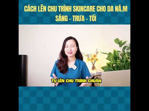 Cách lên chu trình chăm sóc da nám, da không đều màu, sạm da tại nhà #nguyenmaihuong