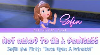 I'm Not Ready To Be A Princess- Lyrics | Sofia the First 'Once Upon A Princess' | Zietastic Zone👑