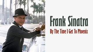 Frank Sinatra  &quot;By The Time I Get To Phoenix&quot;