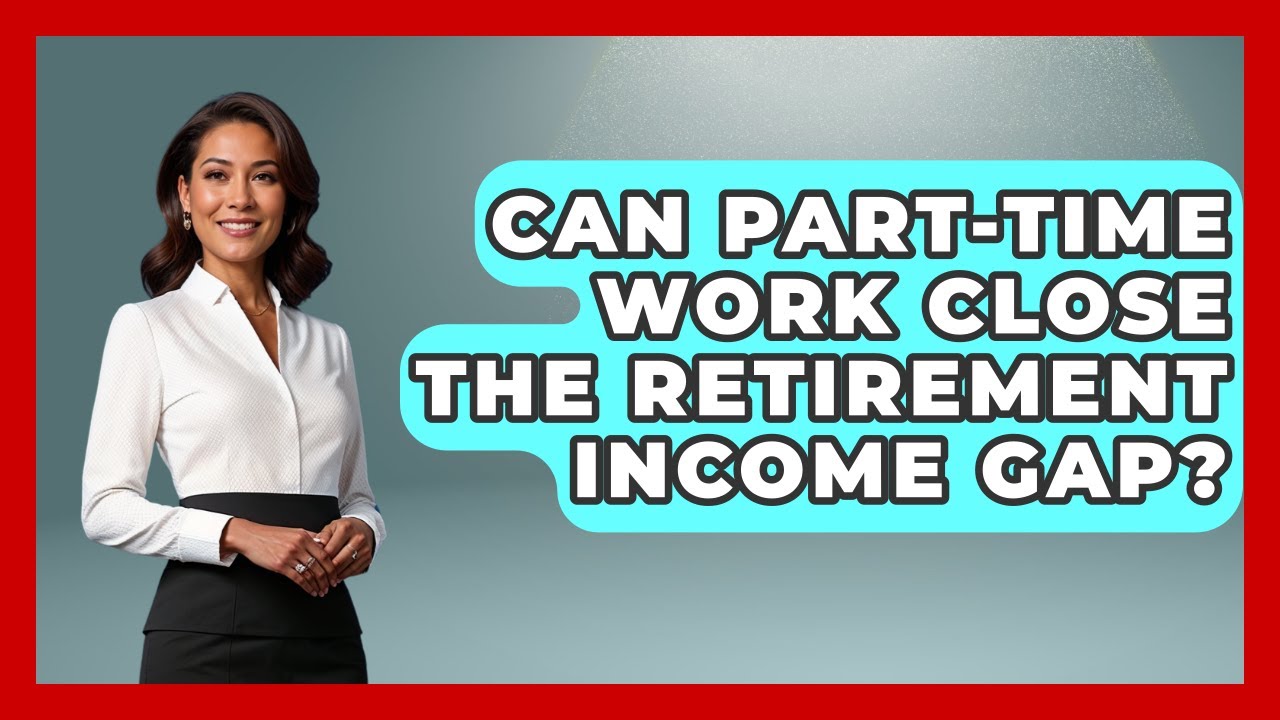 Can Part-Time Work Close The Retirement Income Gap? - Get Retirement Help