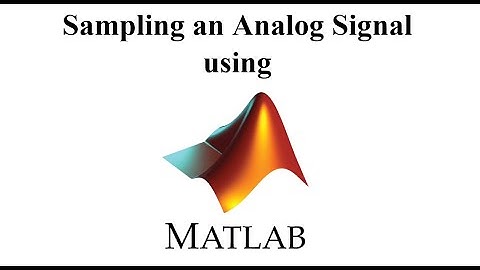 Sampling an Analog Signal Using MATLAB