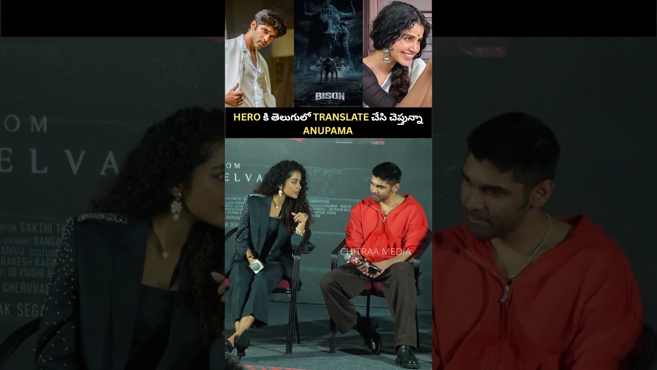 ANUPAMA PARAMESHWARAN AND DHRUV VIKRAM AT TELUGU BISON MOVIE PRESSMEET. 