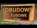 Obudowy tubowe - Odc. 60 [Reduktor Szumu]