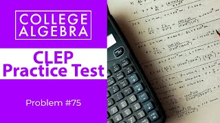 CLEP College Algebra Review Problem #75