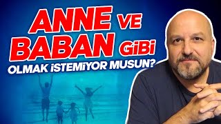 Anne ve Baban Gibi Olmak İstemiyor Musun? Ne Yapmanız Lazım? | Erdoğan Şemsiyeci