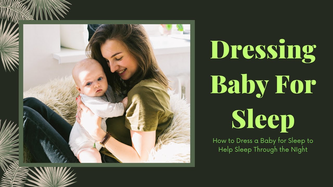 BABY DRESS UP AND SLEEP SMART parenting babycare Dressing Baby For