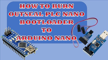 How to Burn Outseal PLC Nano Bootloader to Arduino Nano