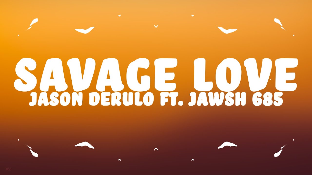 Jason Derulo   Savage Love Lyrics ft Jawsh 685