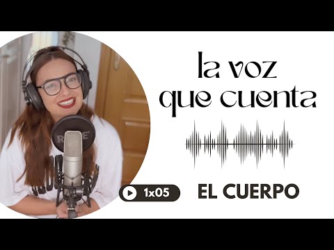 5. EL CUERPO: COMPLEJOS, INSEGURIDADES Y MIEDOS | LA VOZ QUE CUENTA | MARINA DAMER