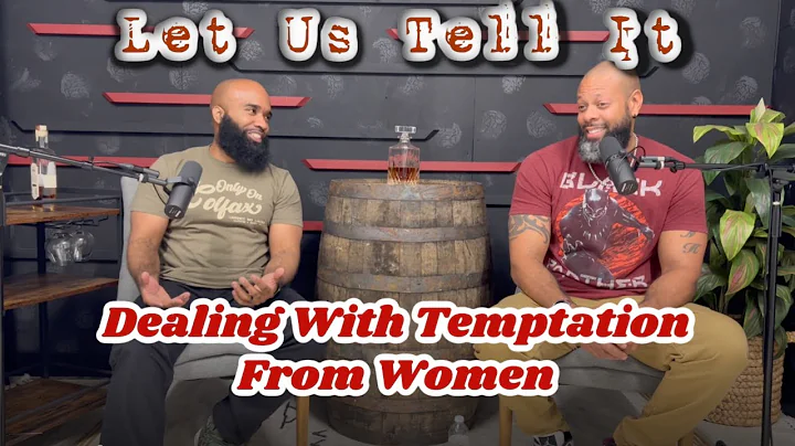 Dealing With Temptation From Women | #LetUsTellIt ...