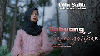 Dila Salih - Babuang Balengahkan ( Official Music Video )