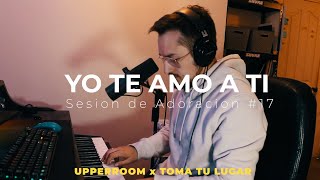 Video-Miniaturansicht von „Yo te amo a ti - UPPERROOM x Toma Tu Lugar | Sesion de Adoracion #17“