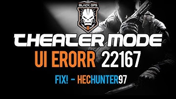 Black Ops 2: UI ERROR 22167 FIX! (Theater Mode Error)