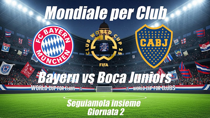 BAYERN MONACO vs BOCA JUNIORS - Mondiale per Club - DIRETTA LIVE - Cronaca e campo 3d - ore 03:00