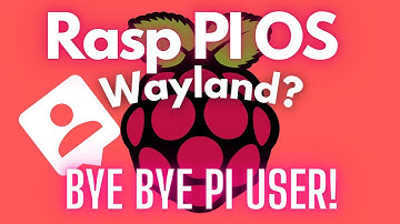 Raspberry Pi OS - BIG CHANGES - Bye bye Default PI User, Hello Wayland! (Raspbian 64bit)