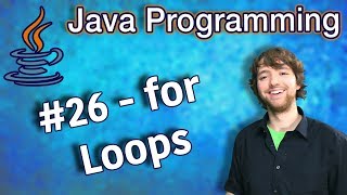 Java Programming Tutorial 26 - for Loops