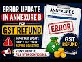 Error Update Annexure B for GST refund