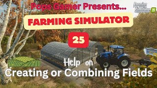 Farming Simulator 25: Creating/Combining Fields - Confirming AI Workers Can Work the New Field