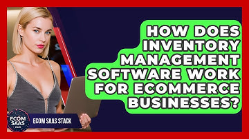 How Does Inventory Management Software Work for Ecommerce Businesses? | Ecom SaaS Stack News