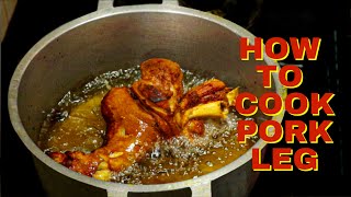 How to Cook Pork Leg | Crispy Crunchy and Browned Pork Leg Cooking
