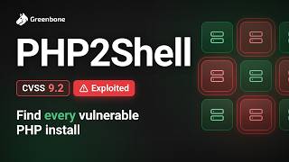 PHP2Shell: Find Every Vulnerable PHP Installation with Greenbone (CVE-2026-109618, CVE-2026-109619)