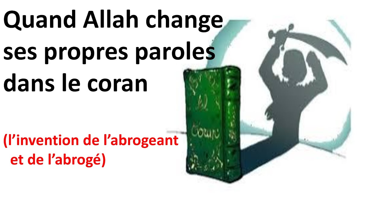Quand Allah change ses propres  paroles (l'invention de l'abrogeant et de l'abrogé)