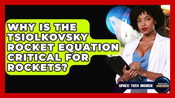 Why Is The Tsiolkovsky Rocket Equation Critical For Rockets? - Space Tech Insider