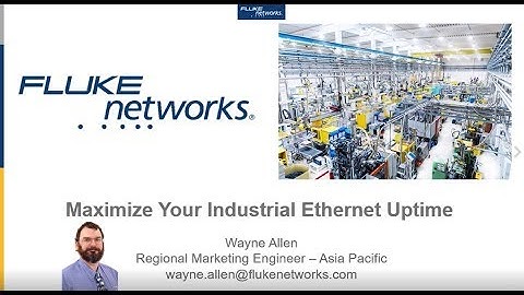 Maximize Your Industrial Ethernet Uptime - By Fluke Networks