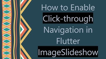 How to Enable Click-through Navigation in Flutter ImageSlideshow
