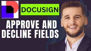 Famous How to Use the Approve and Decline Fields in DocuSign 2026 Wealth