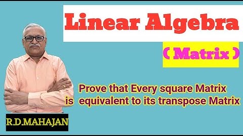 Prove that every square Matrix is equivalent to its transpose Matrix  I Linear Algebra